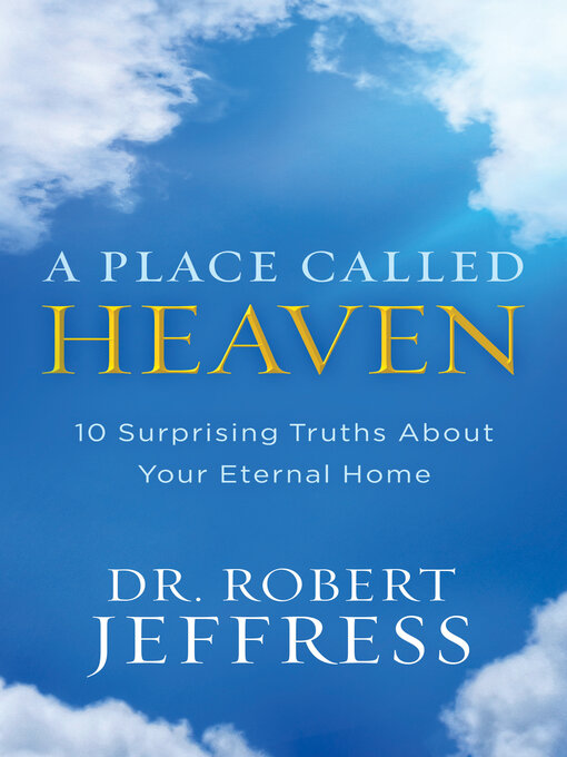 Title details for A Place Called Heaven by Dr. Robert Jeffress - Available